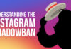 What is Instagram Shadowban? instagram Shadowban ban